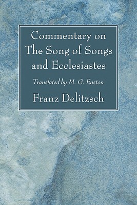 Commentary on the Song of Songs and Ecclesiastes By Delitzsch Franz