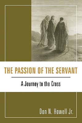 The Passion of the Servant By Don N Jr Howell (Paperback)