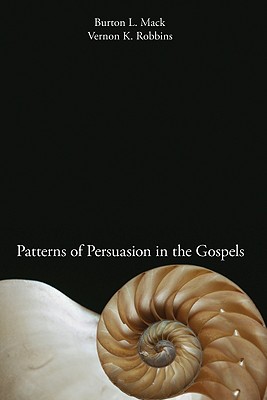 Patterns of Persuasion in the Gospels By Mack Burton L (Paperback)