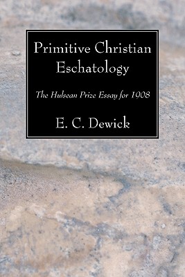 Primitive Christian Eschatology By E C Dewick (Paperback)