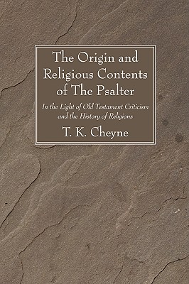 Origin And Religious Contents Of The Psalter By T K Cheyne (Paperback)