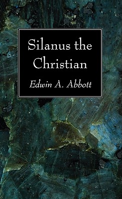 Silanus The Christian By Edwin A Abbott (Paperback) 9781606082614