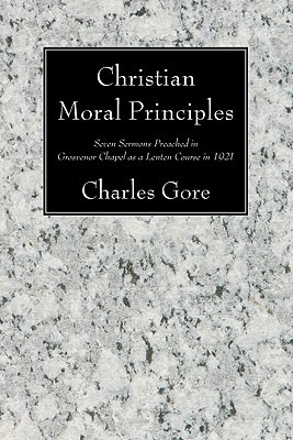 Christian Moral Principles By Gore Charles (Paperback) 9781606082652