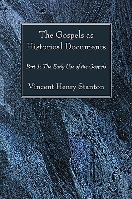 The Gospels as Historical Documents Part I By Stanton Vincent Henry