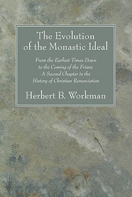 The Evolution of the Monastic Ideal By Workman Herbert B (Paperback)