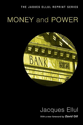 Money & Power By Ellul Jacques Ellul (Paperback) 9781606083000