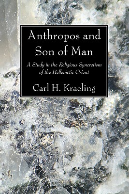 Anthropos and Son of Man By Kraeling Carl H (Paperback) 9781606083062