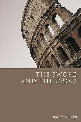 The Sword and the Cross By Robert M Grant georgetown University