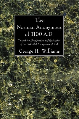 The Norman Anonymous of 1100 A D By Williams George H Williams