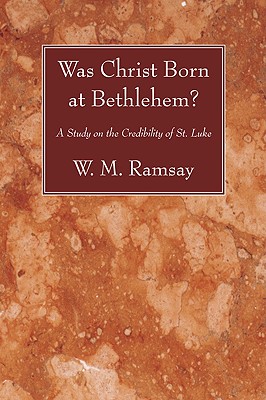 Was Christ Born at Bethlehem By Ramsay W M Ramsay (Paperback)