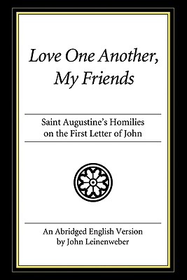 Love One Another My Friends Saint Augustine's Homilies on the First