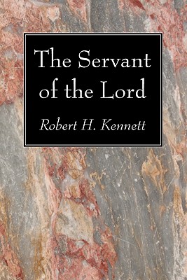 The Servant of the Lord By Kennett Robert H Kennett (Paperback)