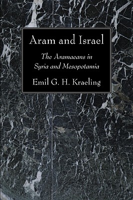 Aram and Israel By Kraeling Emil G H (Paperback) 9781606083949