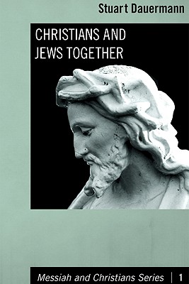 Christians and Jews Together By Dauermann Stuart Dauermann (Paperback)