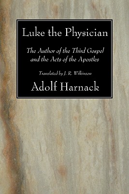 Luke the Physician By Harnack Adolf Harnack (Paperback) 9781606084397