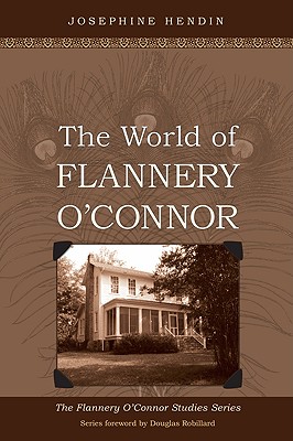 The World of Flannery O'Connor By Josephine Hendin new York University