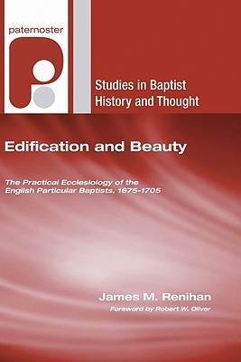 Edification and Beauty By Renihan James M Oliver Robert W (Paperback)