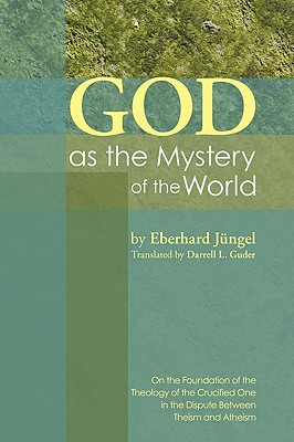 God as the Mystery of the World By Jungel Eberhard Jungel (Paperback)