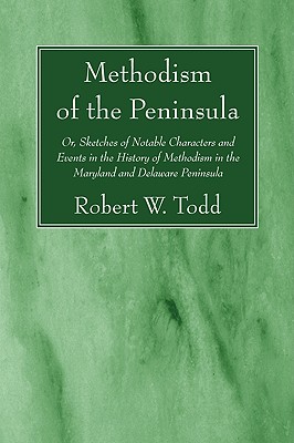 Methodism of the Peninsula By Todd Robert W Todd (Paperback)