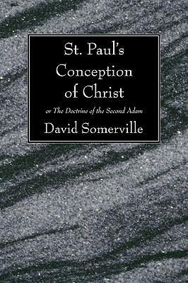 St Paul's Conception of Christ By Somerville David Somerville