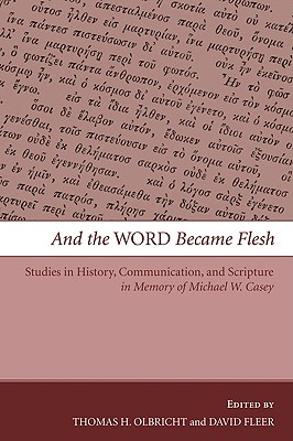 And the Word Became Flesh By Olbricht Thomas H Fleer David (Paperback)