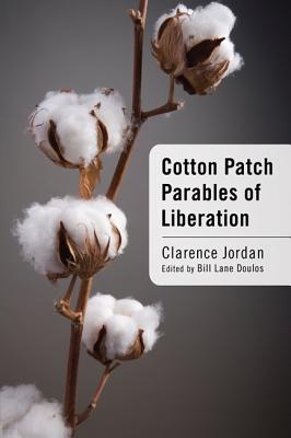 Cotton Patch Parables of Liberation By Clarence Jordan (Paperback)