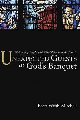 Unexpected Guests at God's Banquet Welcoming People with Disabilities