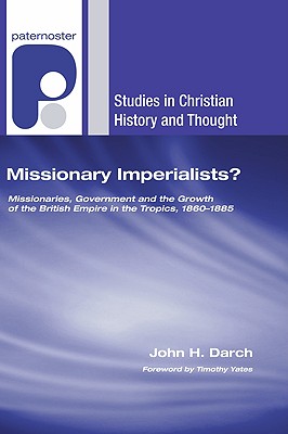 Missionary Imperialists By Darch John H Yates Timothy (Paperback)