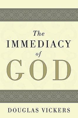 The Immediacy of God By Vickers Douglas Vickers (Paperback)