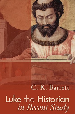 Luke the Historian in Recent Study By Barrett C K (Paperback)