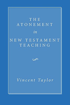 The Atonement in New Testament Teaching By Taylor Vincent (Paperback)