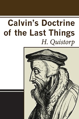 Calvin's Doctrine of the Last Things By Quistorp H (Paperback)