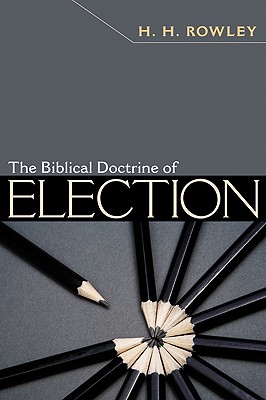 The Biblical Doctrine of Election By Rowley H H (Paperback)