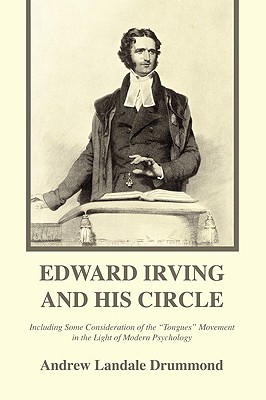 Edward Irving and His Circle By Drummond Andrew Landale (Paperback)