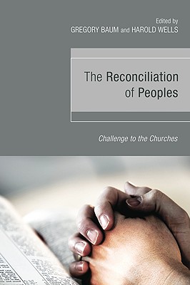 The Reconciliation of Peoples By Baum Gregory Wells Harold (Paperback)