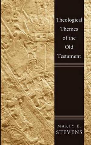 Theological Themes of the Old Testament By Marty E Stevens (Paperback)