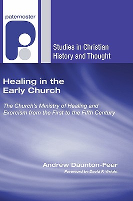 Healing in the Early Church By Daunton-Fear Andrew Wright David F