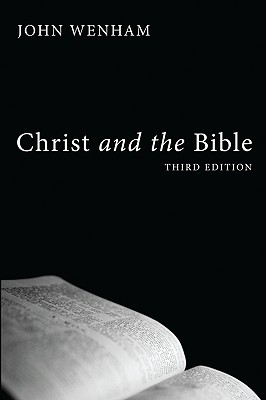 Christ and the Bible By John Wenham (Paperback) 9781606088883