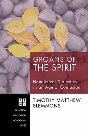 Groans of the Spirit By Timothy Matthew Slemmons (Paperback)