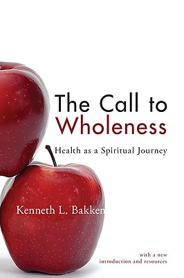 The Call to Wholeness Health as a Spiritual Journey (Paperback)