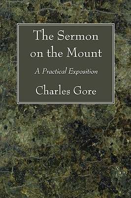 The Sermon on the Mount By Gore Charles Gore (Paperback) 9781606089217