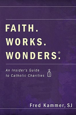 Faith Works Wonders By Kammer Fred Sj Kammer (Paperback) 9781606089279