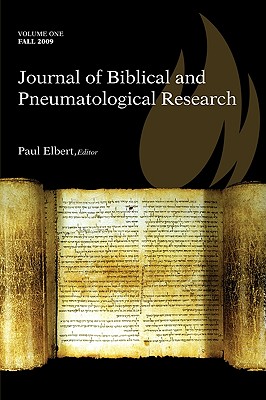 Journal of Biblical and Pneumatological Research By Paul Elbert