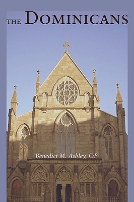 The Dominicans By Benedict M Ashley st Pius V Priory (Paperback)