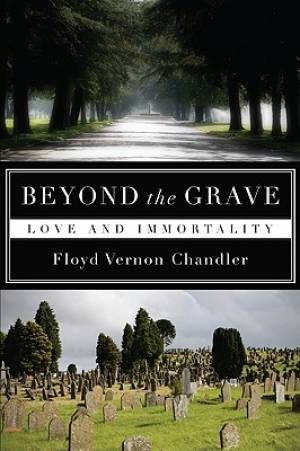 Beyond the Grave By Floyd Vernon Chandler (Paperback) 9781606089385