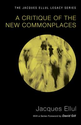 A Critique of the New Commonplaces By Ellul Jacques (Paperback)