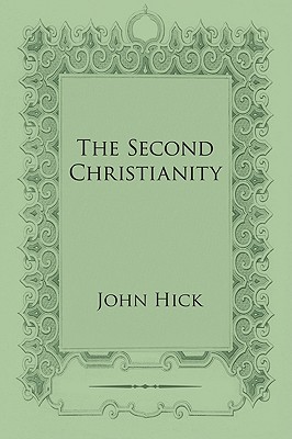 The Second Christianity By Hick John (Paperback) 9781606089866