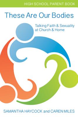 These Are Our Bodies High School Parent Book Talking Faith & Sexualit