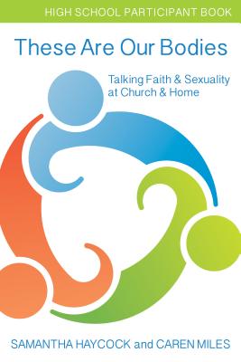 These Are Our Bodies High School Participant Book Talking Faith & Sex