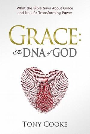 Grace The DNA Of GOD By Cooke Tony (Hardback) 9781606833148